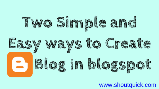 How to create a blog on blogspot.com free (Shout Quick)