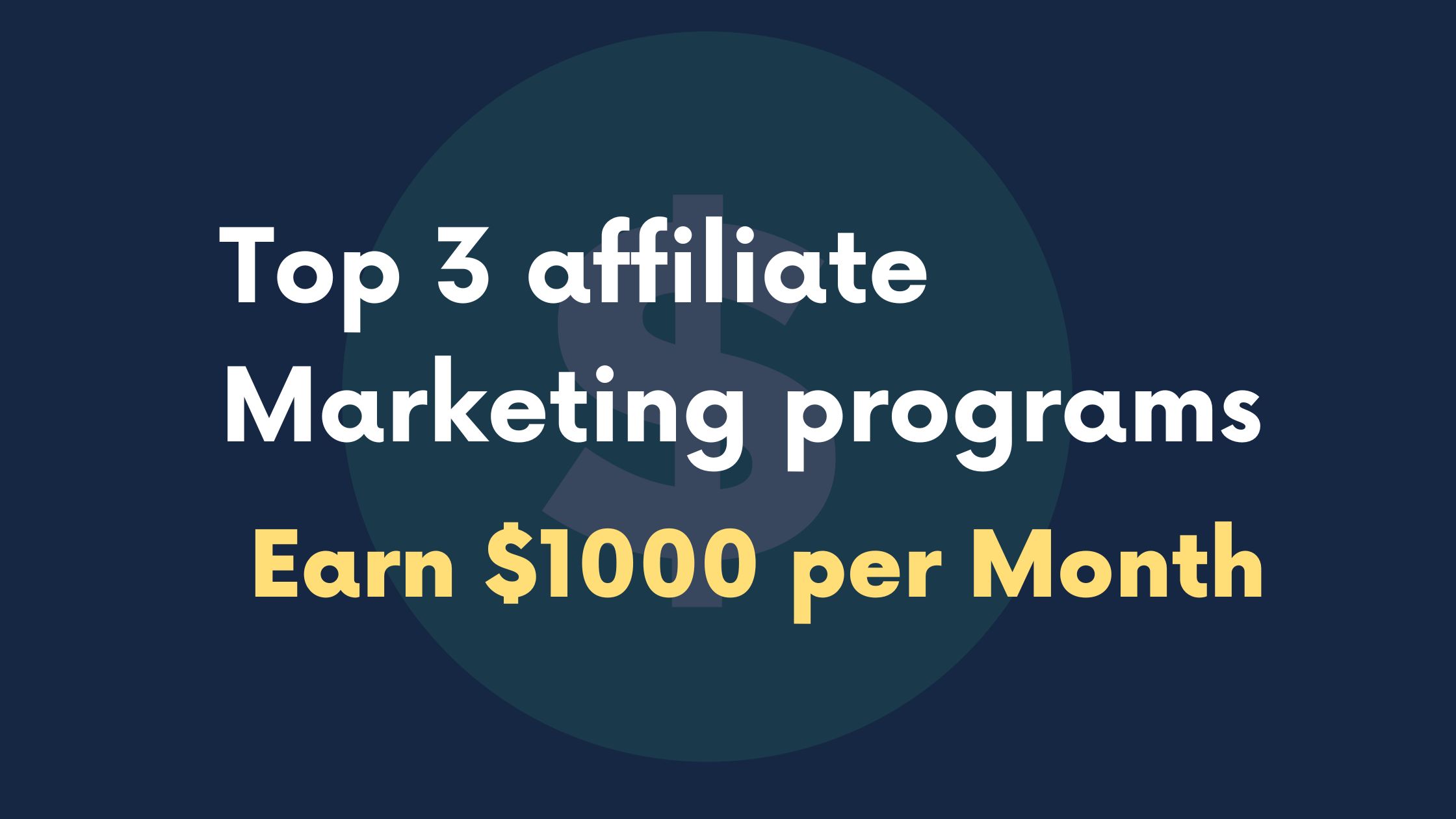 Top 3 affiliate Marketing programs to earn $1000 per Month