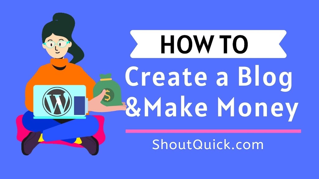 How To Start a Blog and Make Money with a Blog
